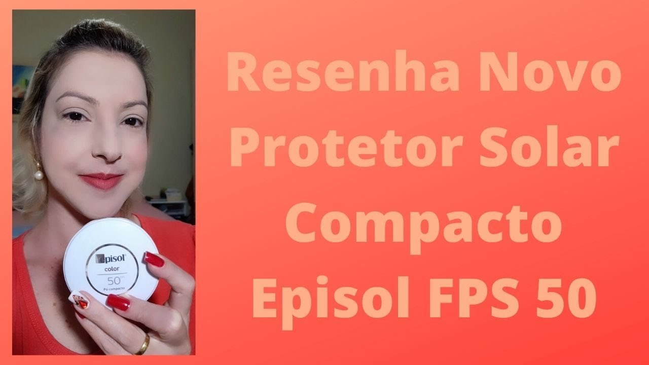 Resenha Novo Protetor Solar Pó Compacto Episol Color FPS 50