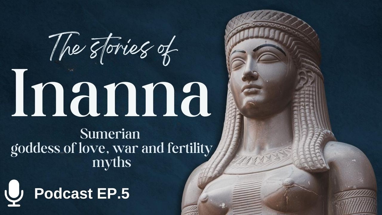 Stories of Goddess Inanna: Sumerian Goddess of Love & War
