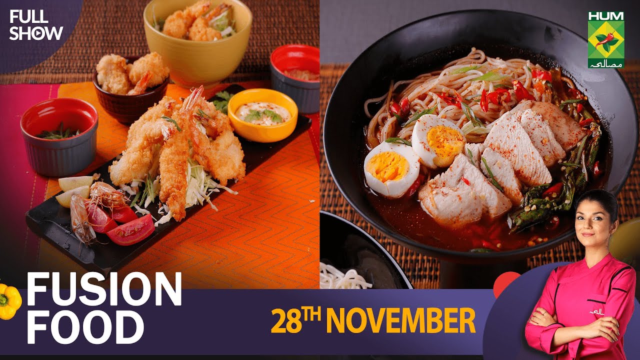 Fusion Food - 28 Nov 2022 - Recipes: Chinese Noodle Soup & Tempura Prawns - Chef Mahnoor Malik
