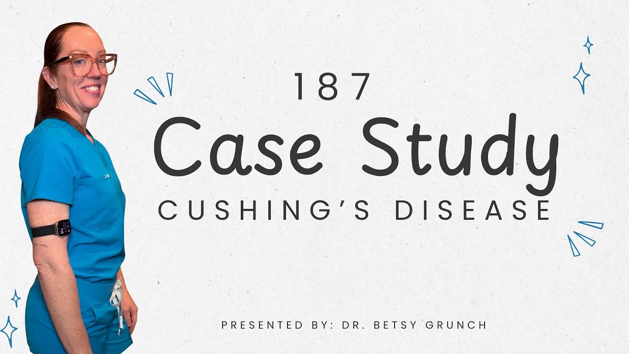 Case Study 187: Cushing’s Disease