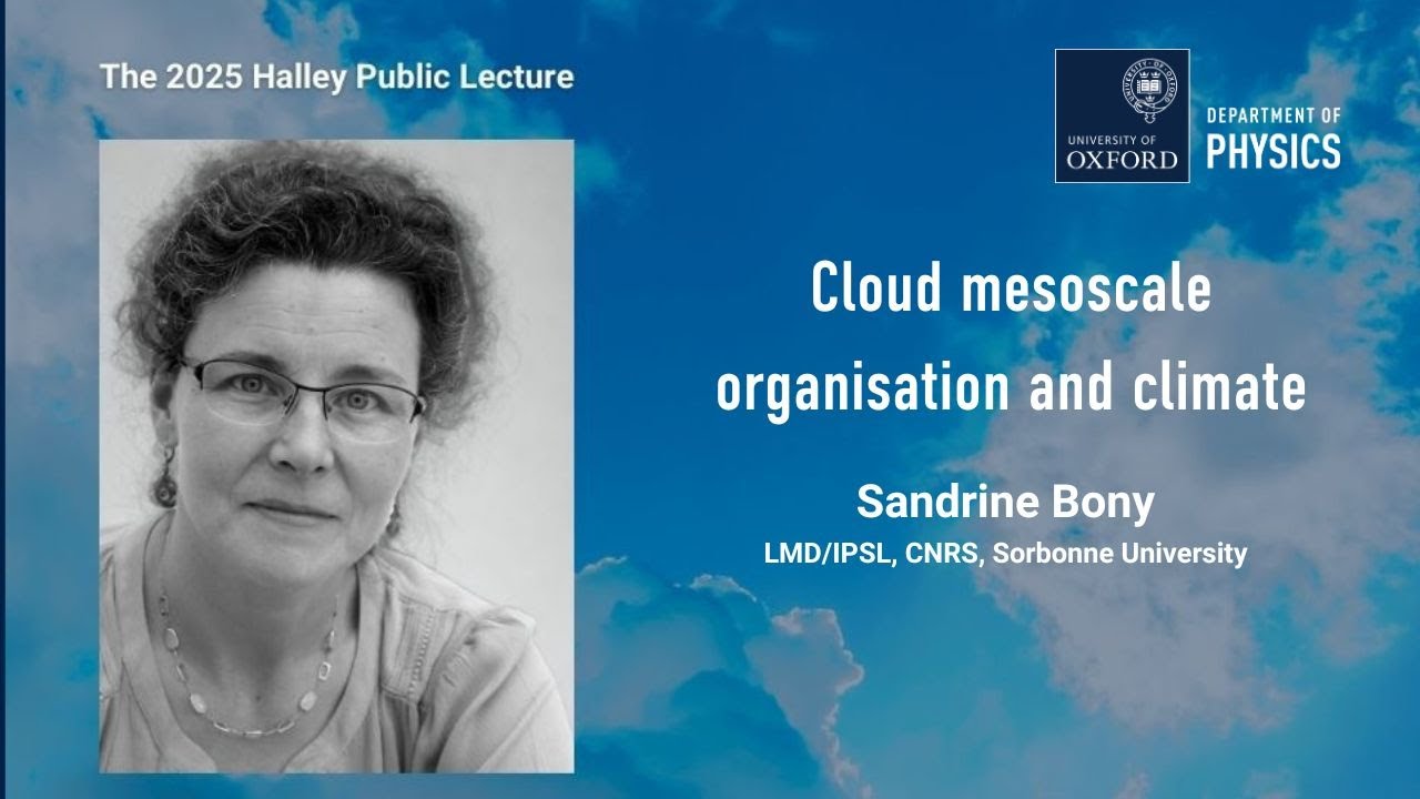 Halley Public Lecture 2025 'Cloud mesoscale organisation and climate' by Sandrine Bony