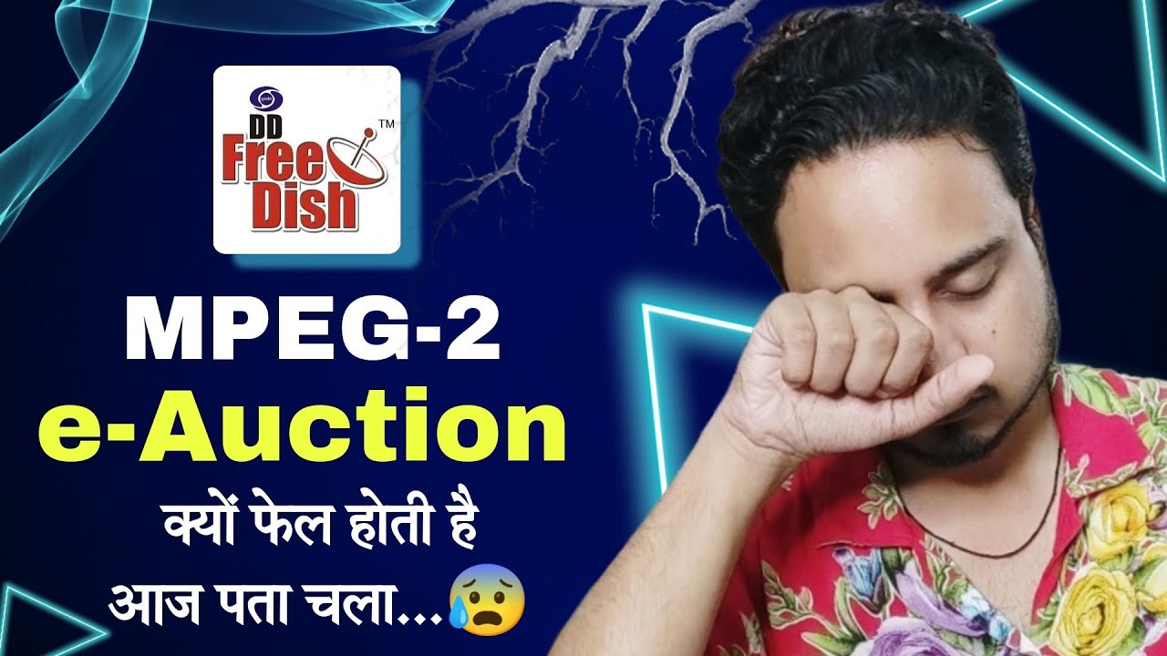 Why DD Free Dish Mpeg-2 e Auction Failed every time?  😨 | DD Free Dish Latest News