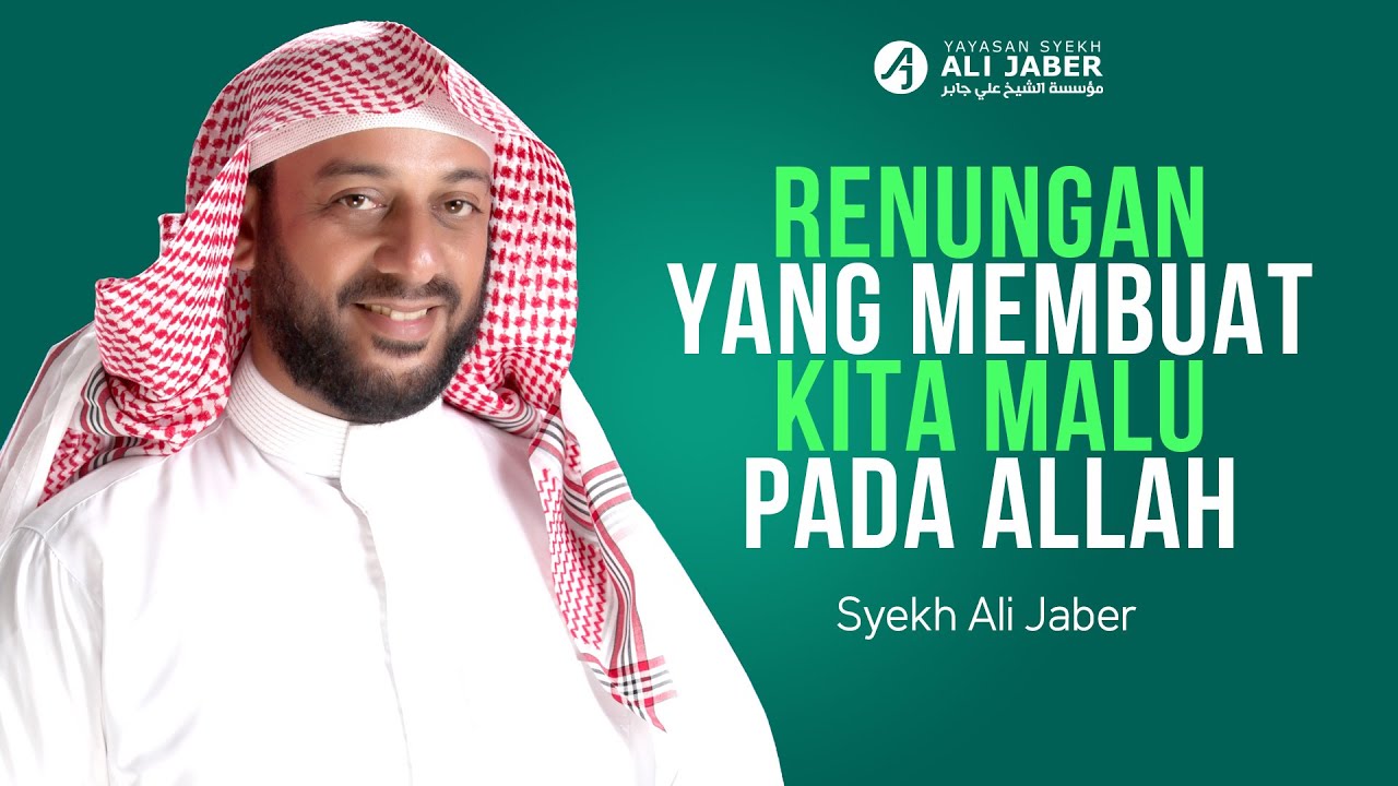 Renungan Yang Membuat Kita Malu Kepada Allah - SYEKH ALI JABER Rahimahullah