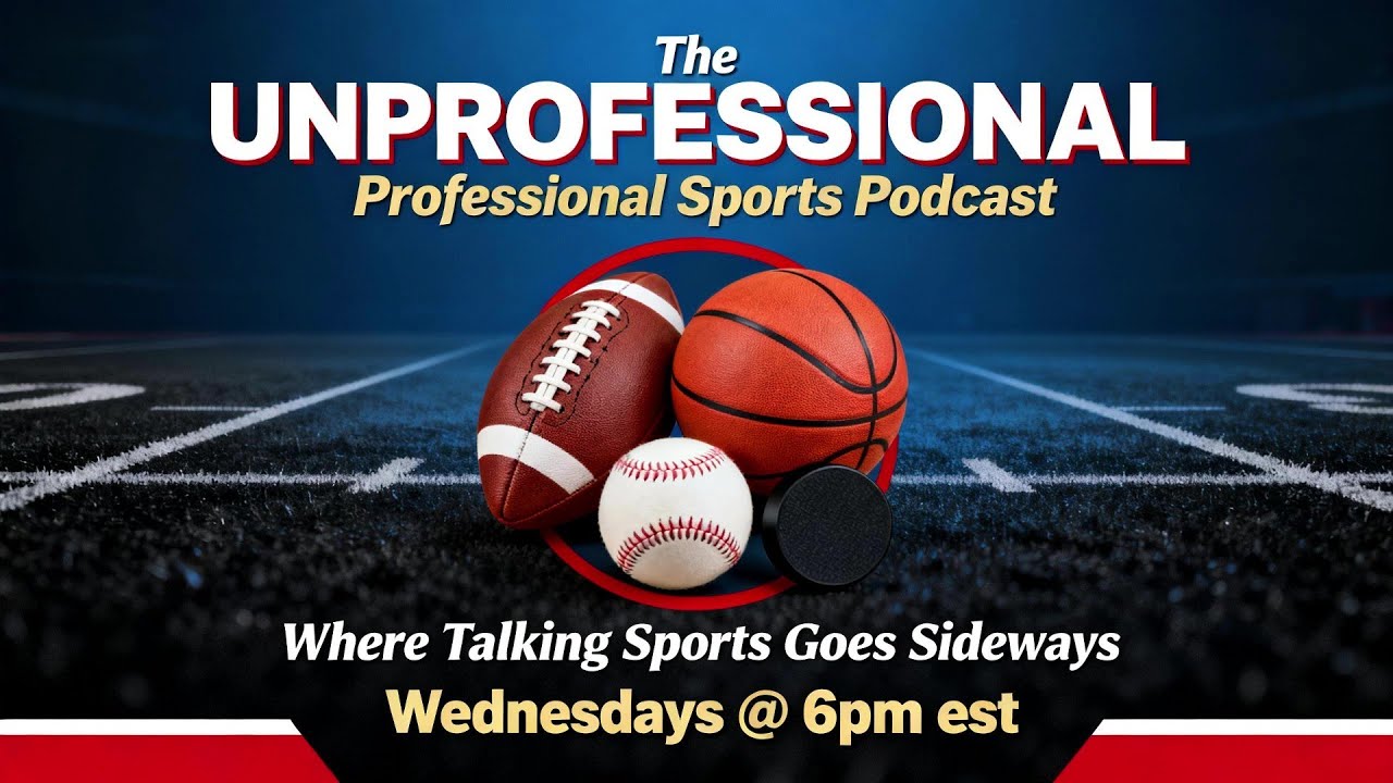 The UNProfessional Professional Sports Podcast