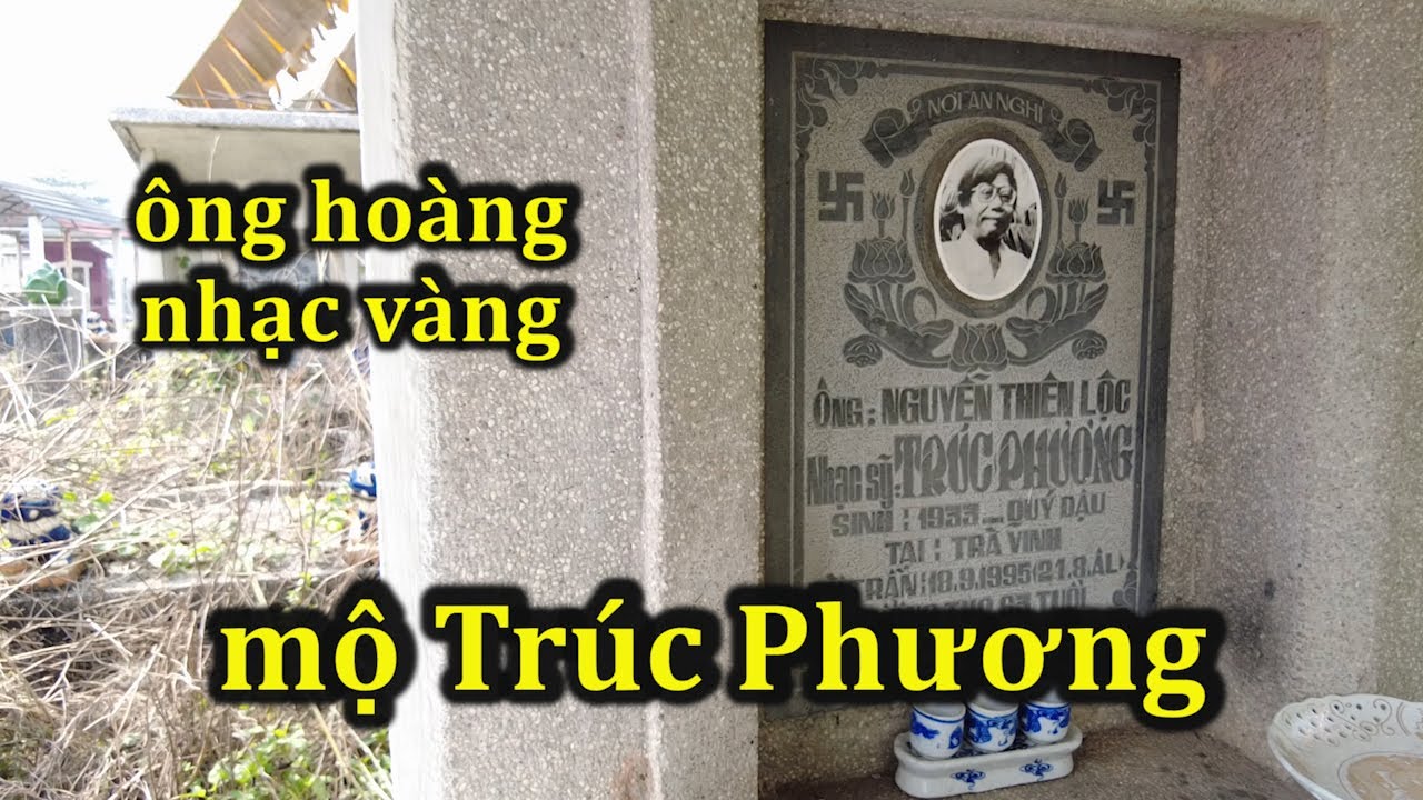 Thăm mộ nhạc sĩ Trúc Phương, ông hoàng của dòng nhạc vàng.