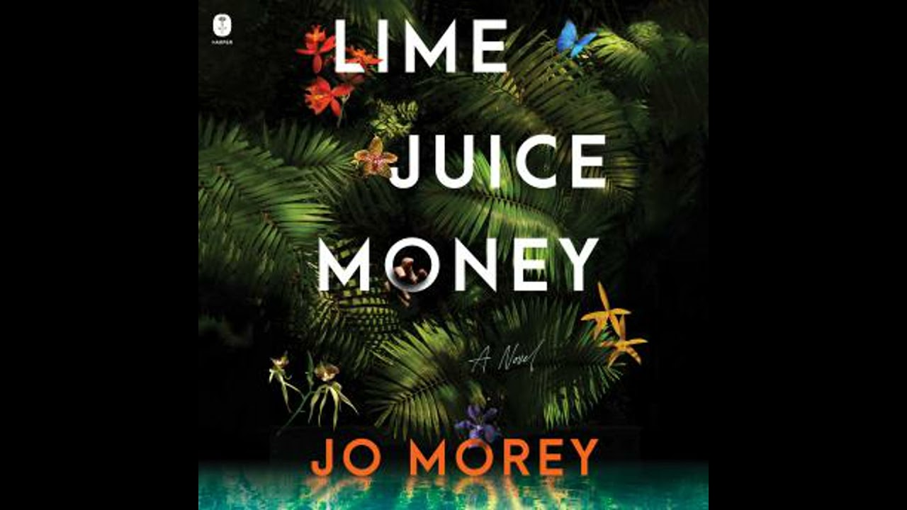 Lime Juice Money: A Novel - Jo Morey