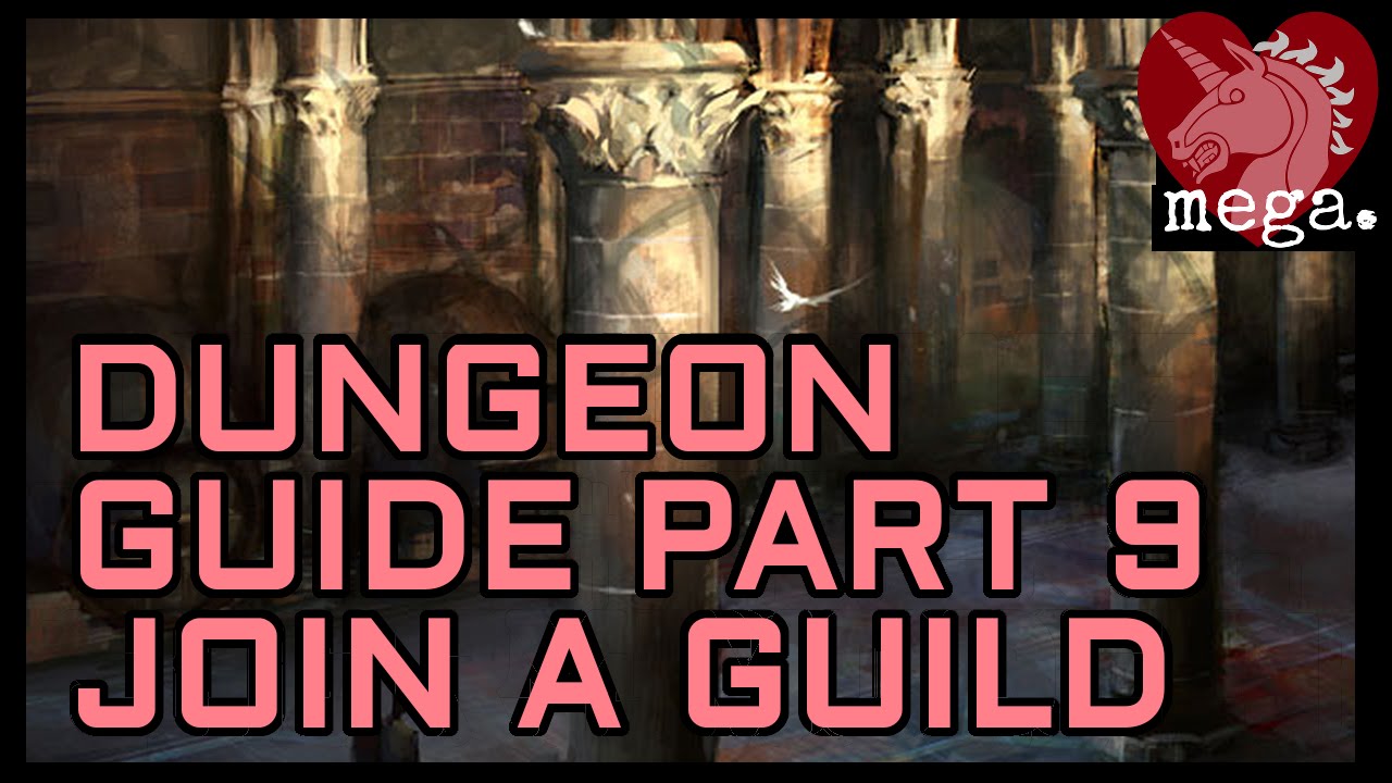 MEGA Guide to Dungeons Part 9 - Find a Guild