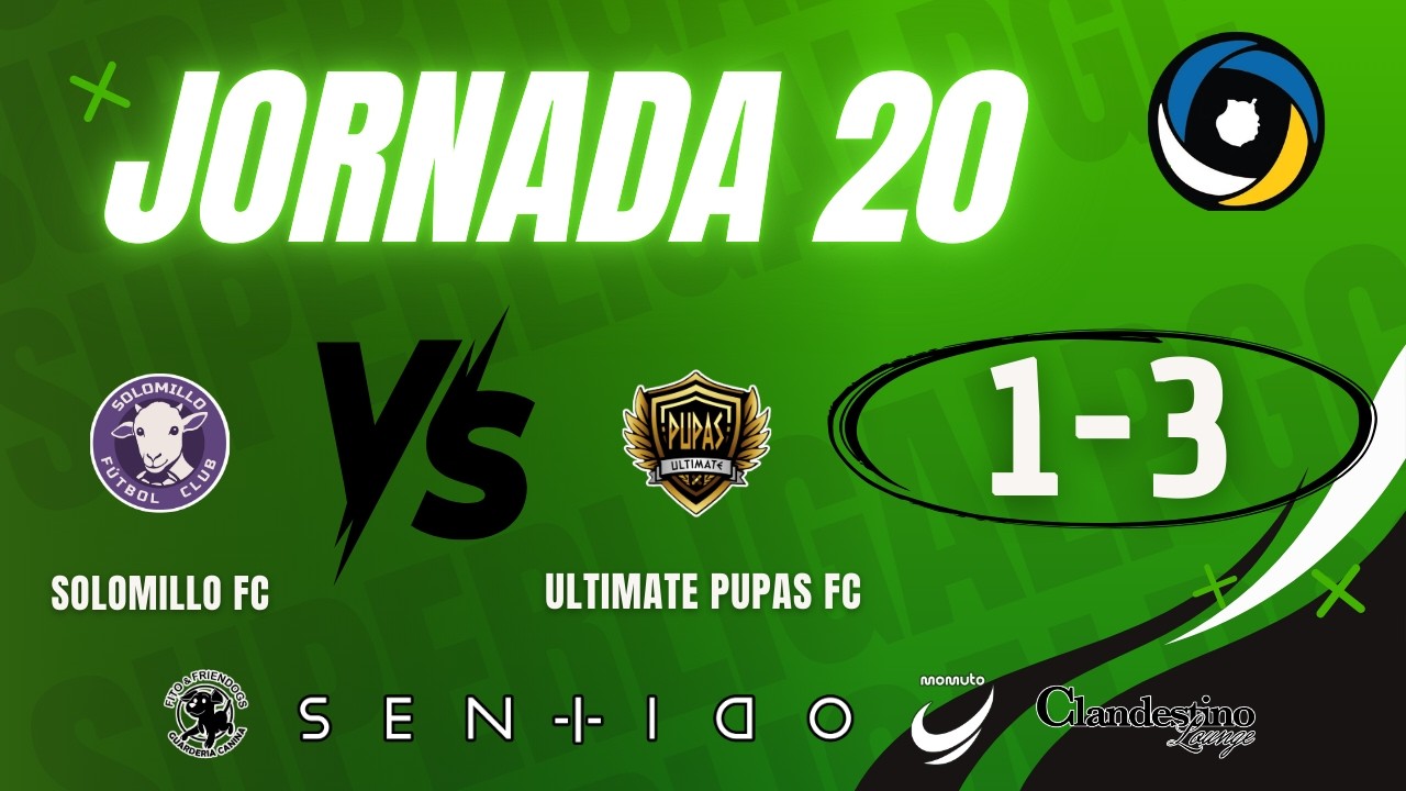 SOLOMILLO FC 1-3 ULTIMATE PUPAS (J20, temp. 25-26)