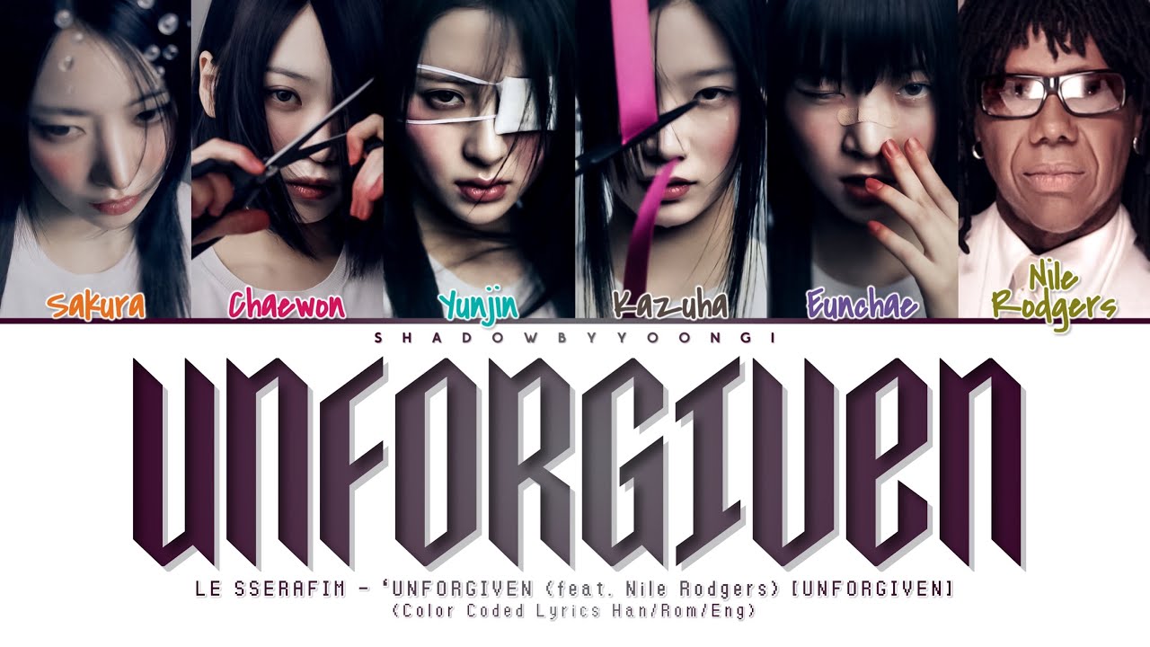 LE SSERAFIM - 'UNFORGIVEN (feat. Nile Rodgers)' Lyrics (Color Coded Han/Rom/Eng) | ShadowByYoongi