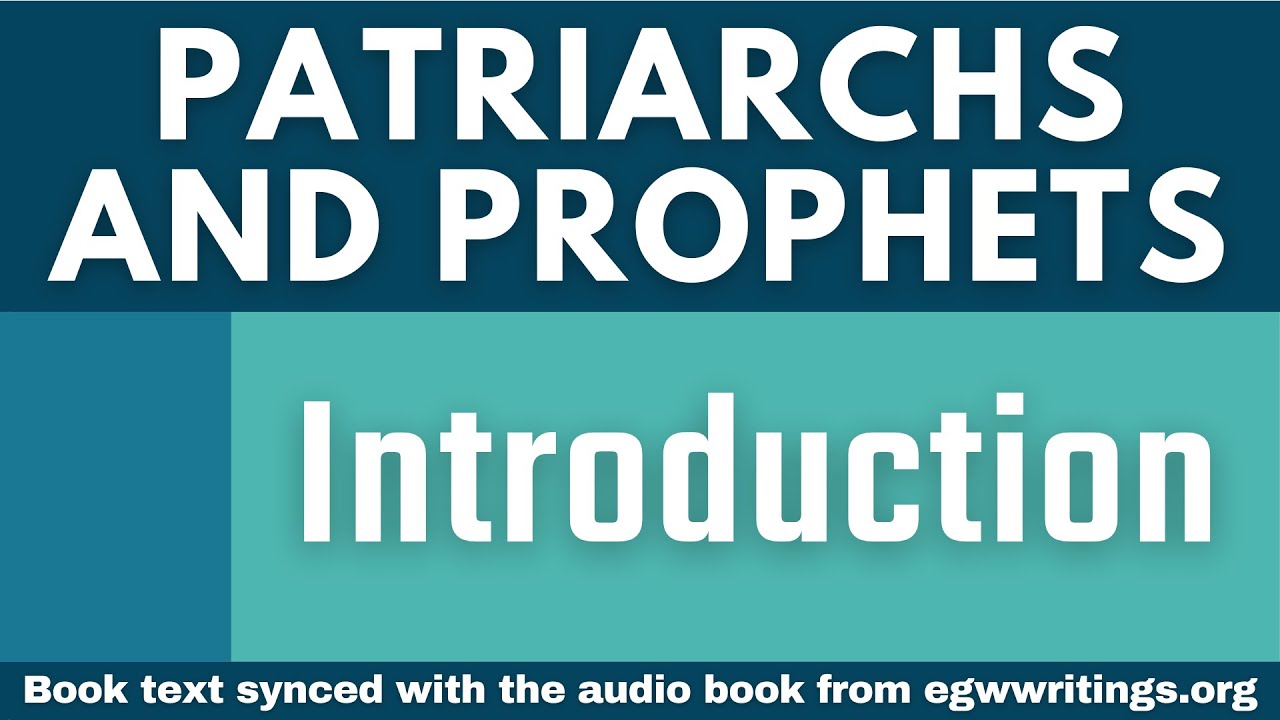 Patriarchs and Prophets – Introduction