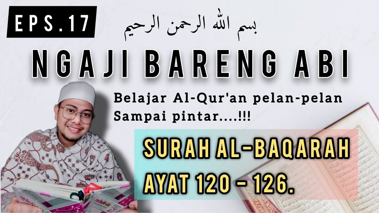 BELAJAR NGAJI SURAH AL-BAQARAH AYAT 120 - 126/ NGAJI BARENG ABI