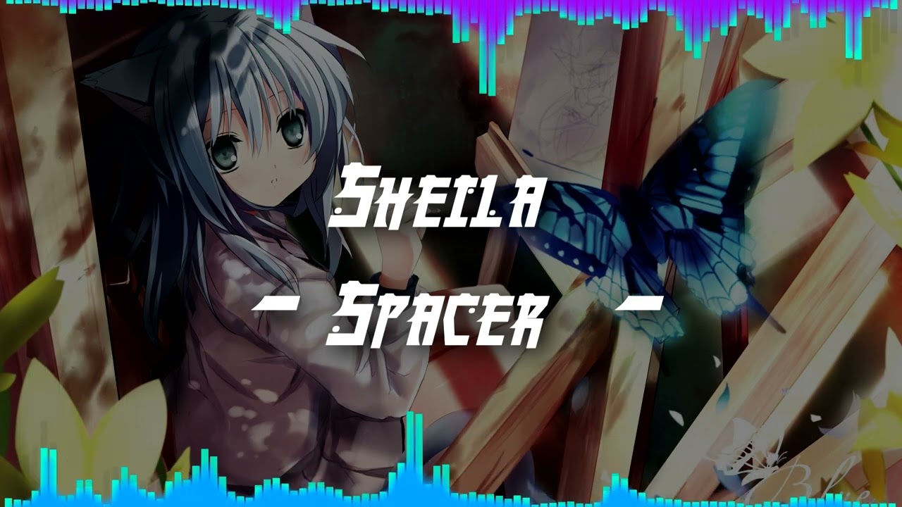 NightCore | Sheila - Spacer (Version single)