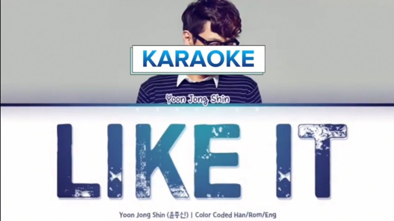 Like It - Yoon Jong Shin [Original Key Karaoke] 🎤