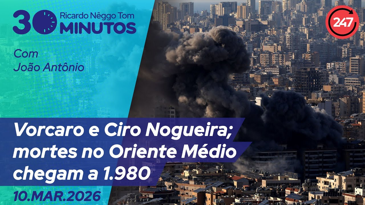 O dia em 30 minutos - Vorcaro e Ciro Nogueira; mortes no Oriente Médio chegam a 1.980 10.3.26