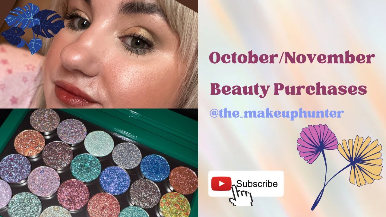 October and November Beauty Purchases. It’s a haul!