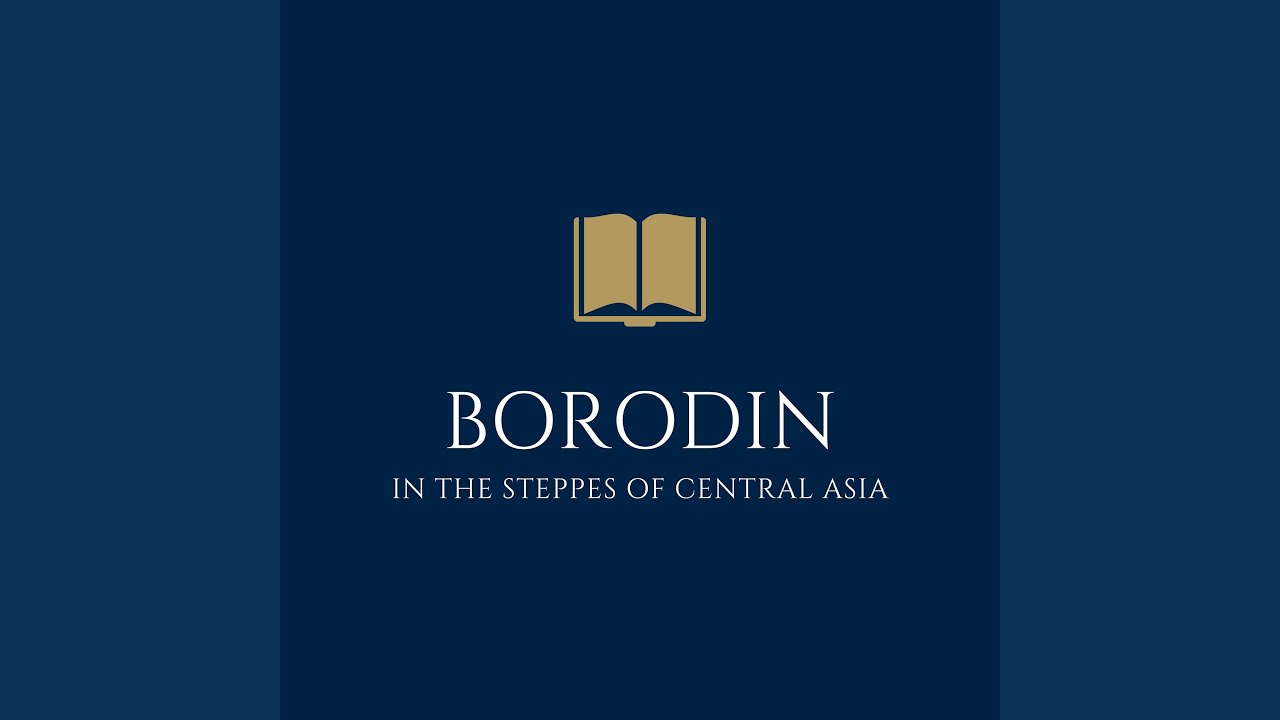 Alexander Borodin: In the Steppes of Central Asia