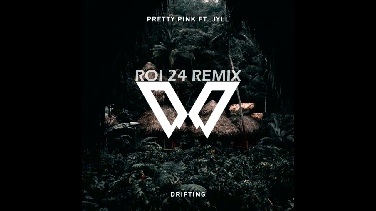 Pretty Pink ft. Jyll - Drifting (ROI 24 Remix)