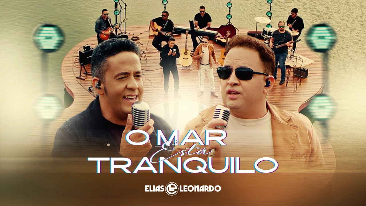 Elias e Leonardo - O MAR ESTÁ TRANQUILO (Clipe Oficial)