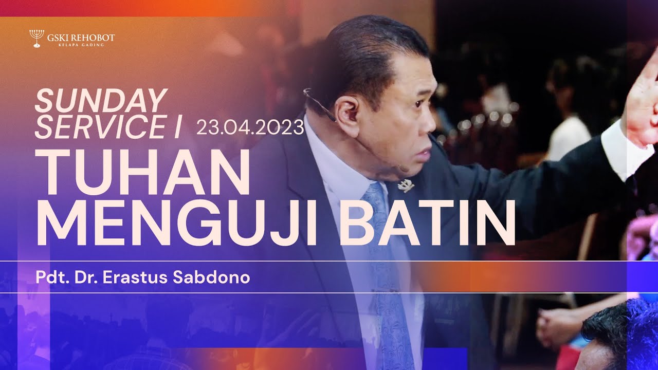 TUHAN MENGUJI BATIN | Pdt. Dr. Erastus Sabdono | SS I - 23 April 2023 | 11.00 WIB