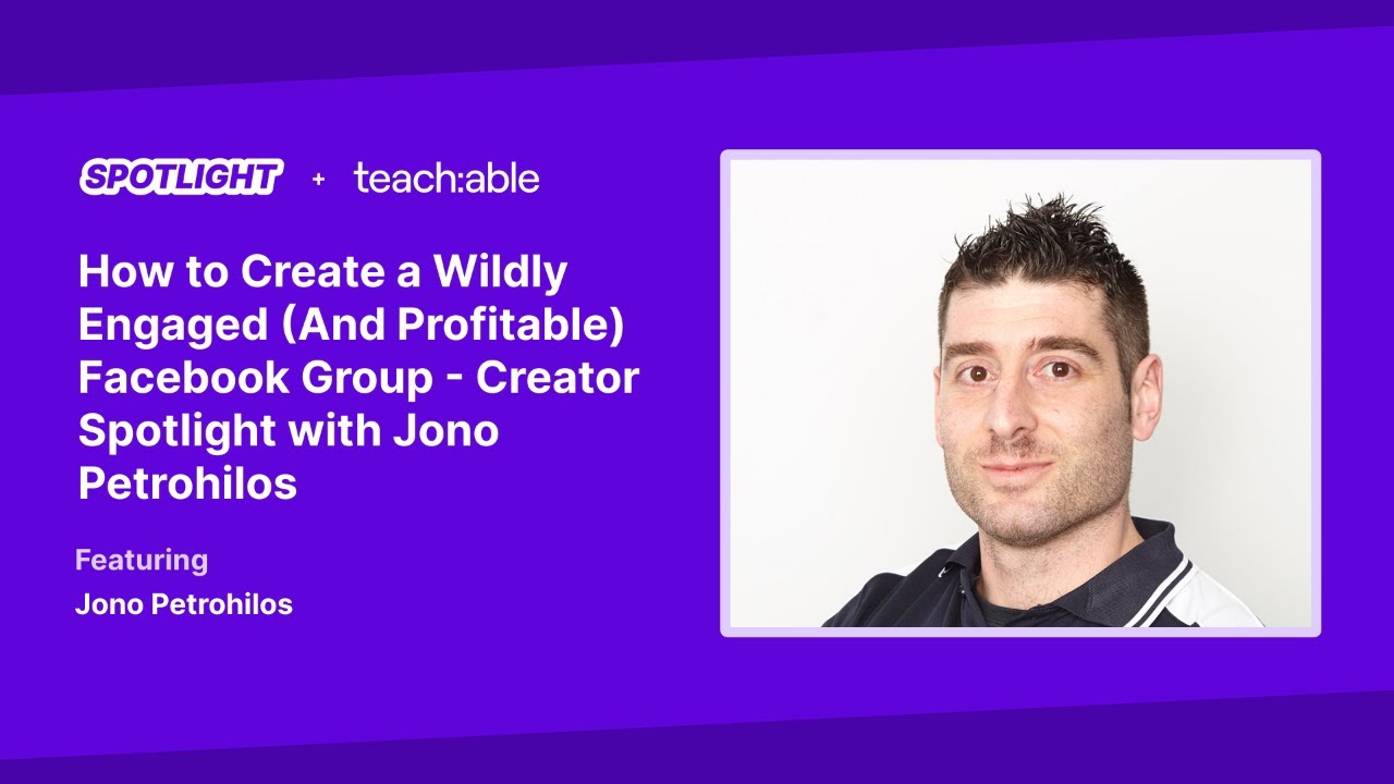 How to Create a Wildly Engaged (And Profitable) Facebook Group - Creator Spotlight with Jono