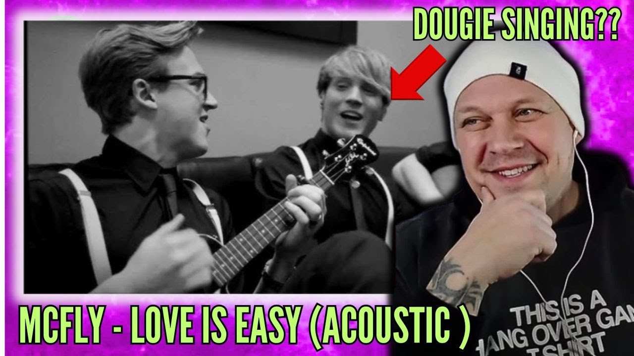 Dougie SINGS! | MCFLY - Love Is Easy [ Reaction ] | UK 🇬🇧