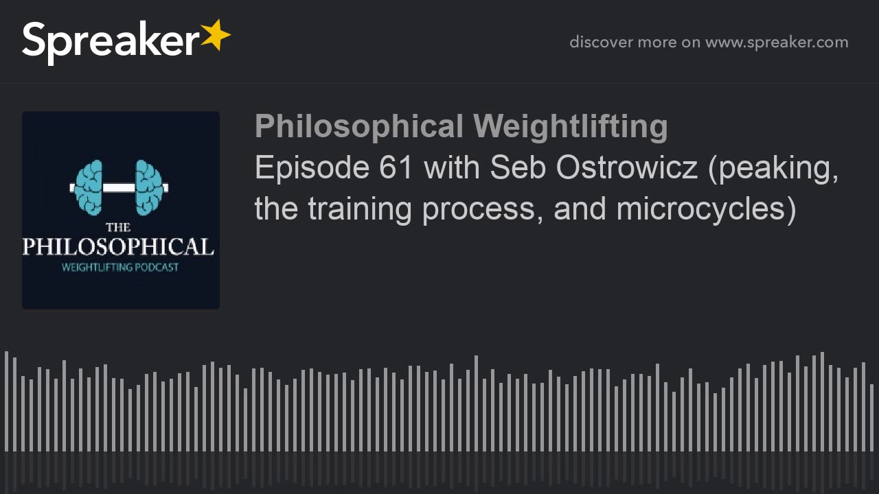Episode 61 with Seb Ostrowicz (peaking, the training process, and microcycles)