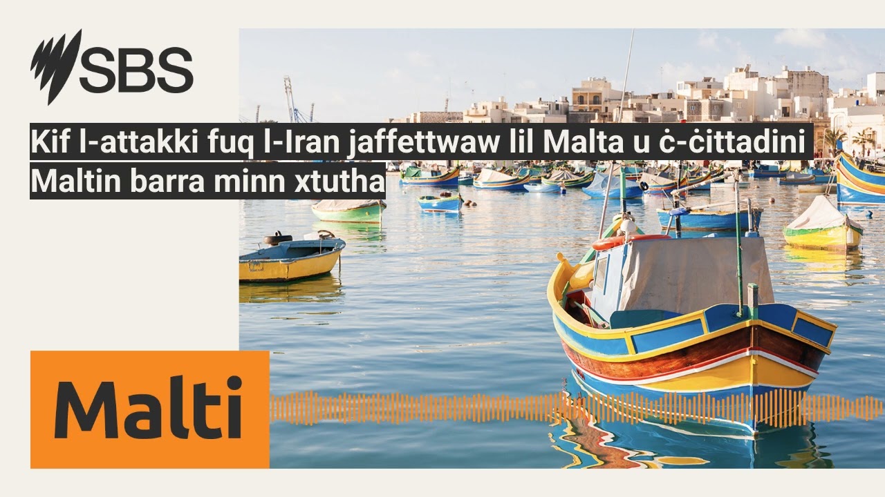 Kif l-attakki fuq l-Iran jaffettwaw lil Malta u ċ-ċittadini Maltin barra minn xtutha | SBS...