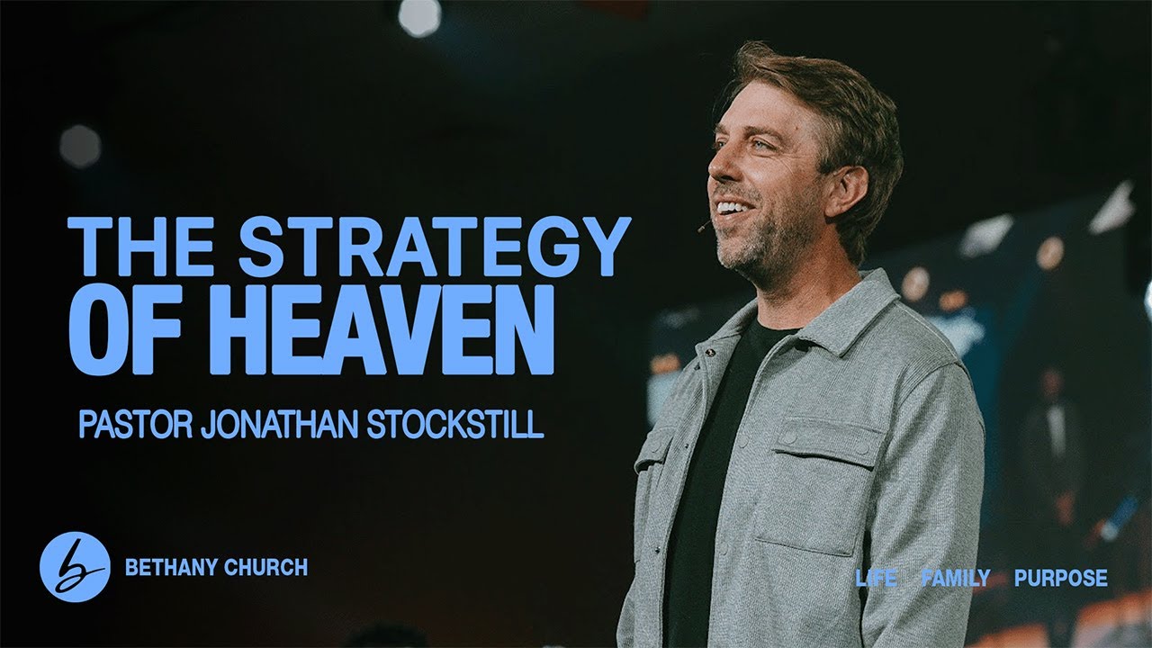 The Strategy of Heaven | Jonathan Stockstill | Bethany Church