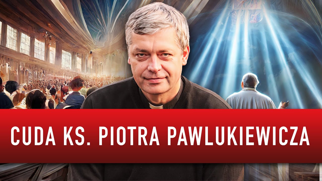 Cuda ks.Piotra Pawlukiewicza. Jak jego prorockie słowo poruszyło miliony serc?