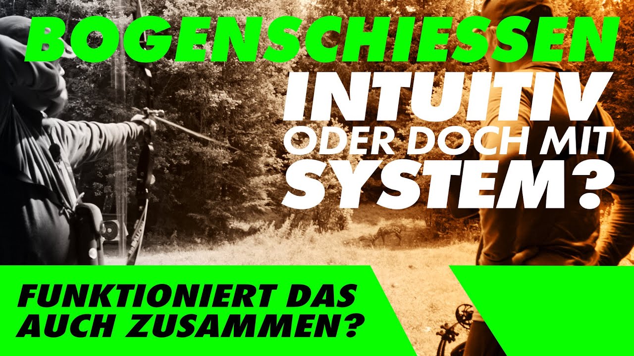 Bogenschießen - intuitiv oder mit System, oder geht beides zusammen?