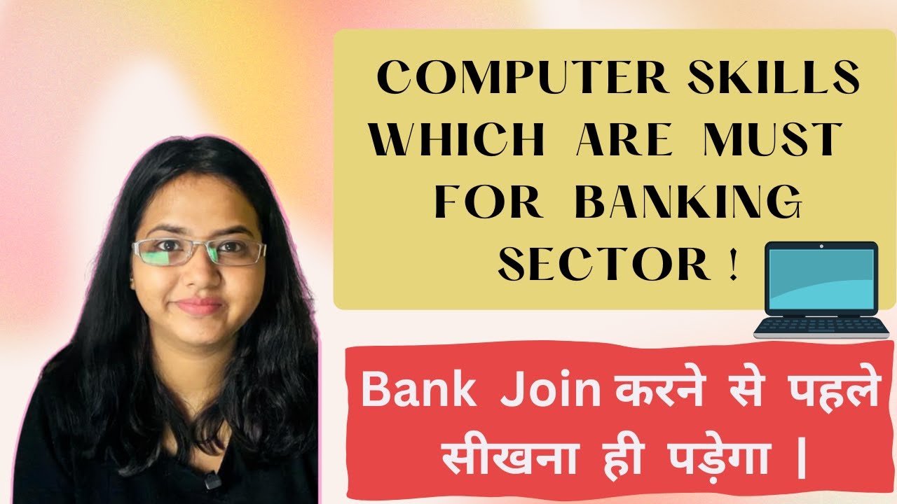 Basic Computer Skills That You Must Know Before Entering A Banking Industry? Seekhna Hi Padega !