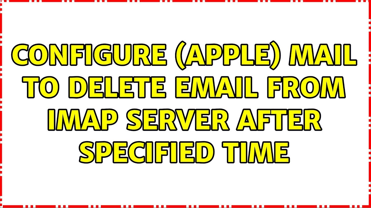Configure (Apple) Mail to delete email from IMAP server after specified time