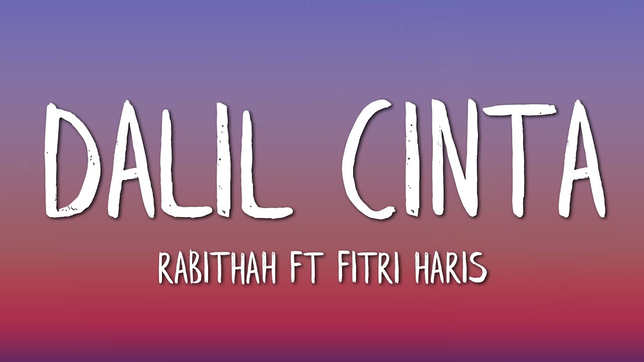 Rabithah Ft Fitri Haris - Dalil Cinta (Lirik)