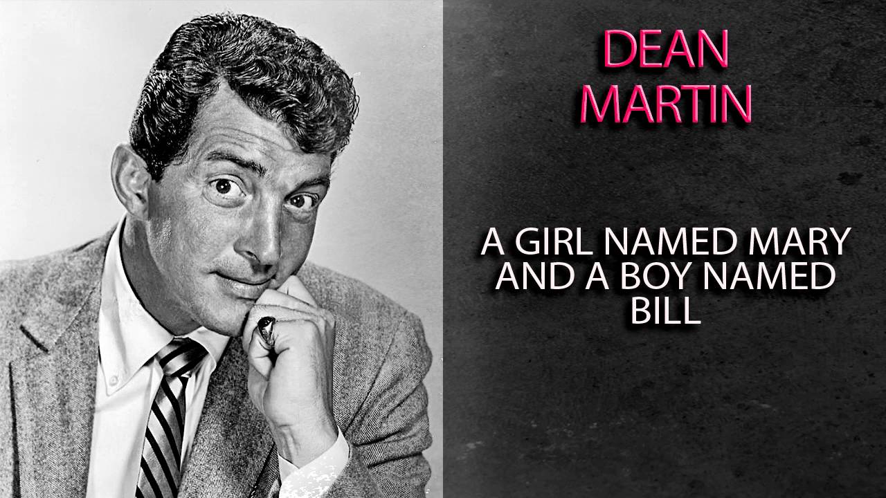 DEAN MARTIN - A GIRL NAMED MARY AND A BOY NAMED BILL