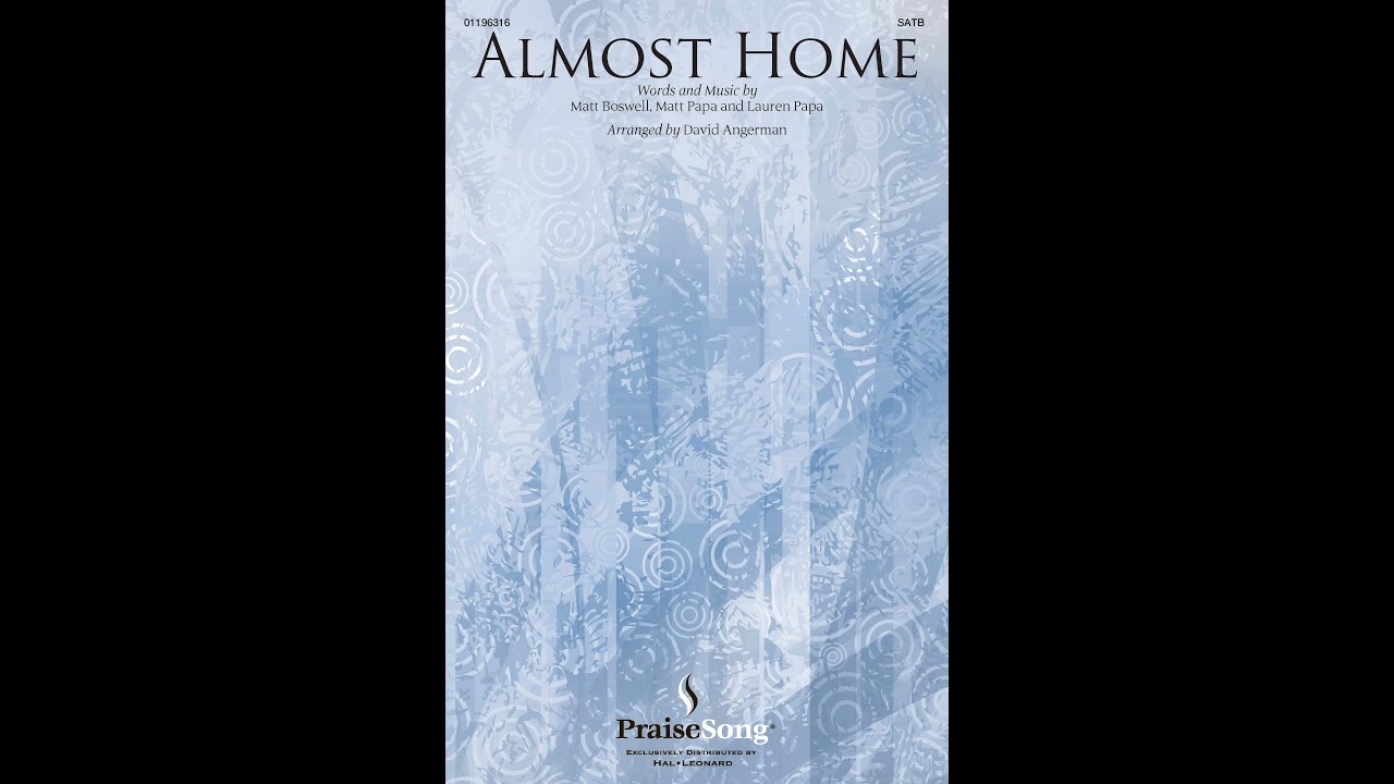 ALMOST HOME (SATB Choir) - Arranged by David Angerman
