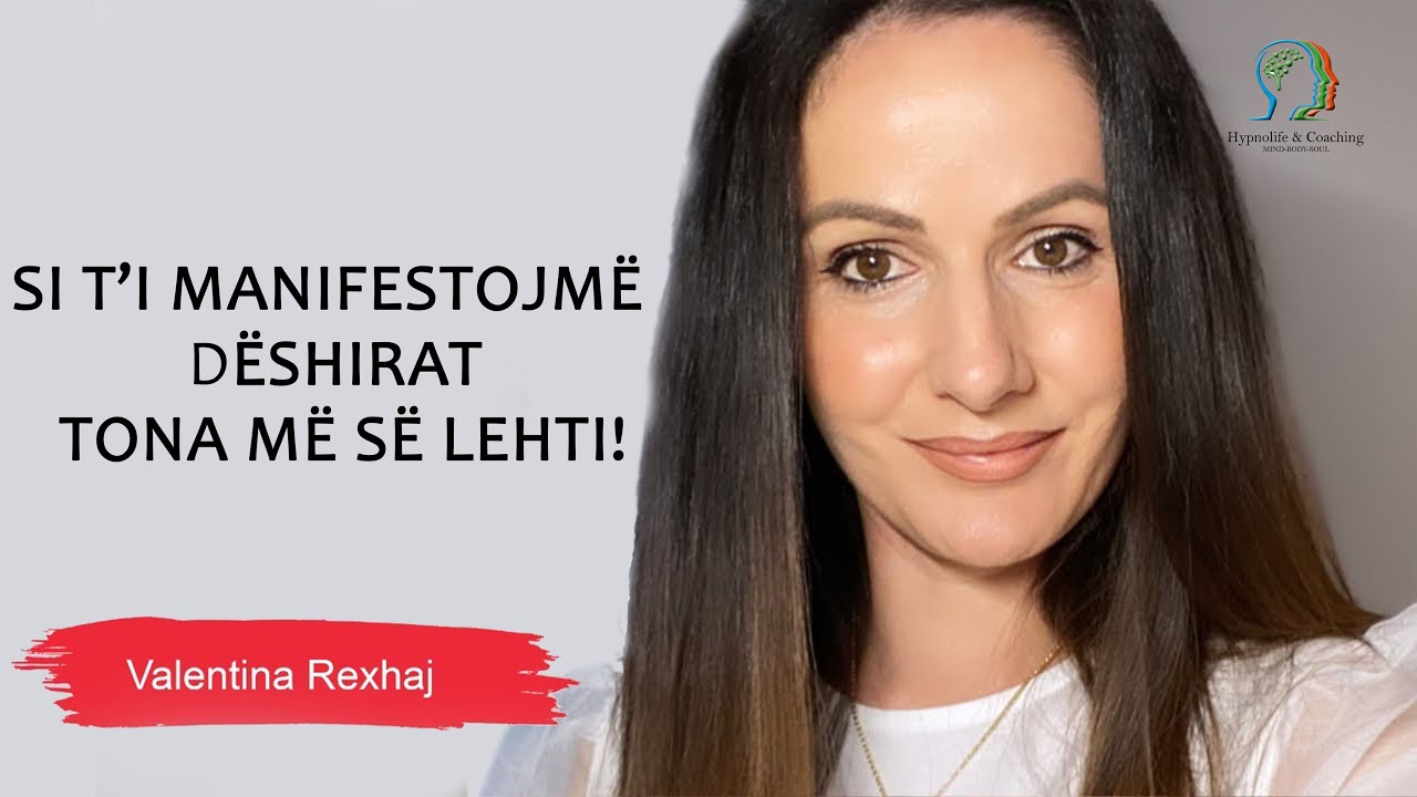 Si t’i manifestojmë dëshirat tona më së lehti! - Valentina Rexhaj