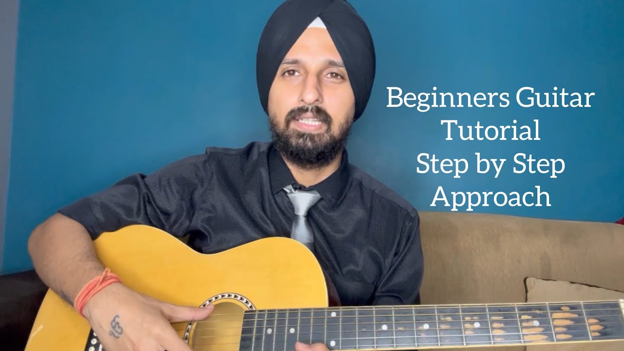 Beginners Guitar Tutorial Step By Step Approach | By Sanmeet Bagga