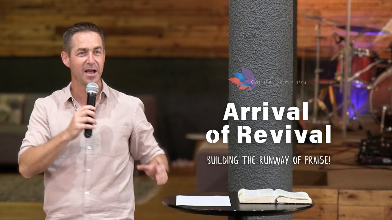 How to Prepare for the ARRIVAL OF REVIVAL: Building the Runway of Praise!
