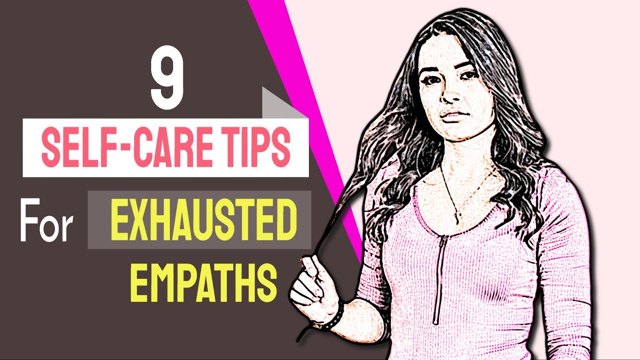 9 Self Care Tips For Exhausted Empaths