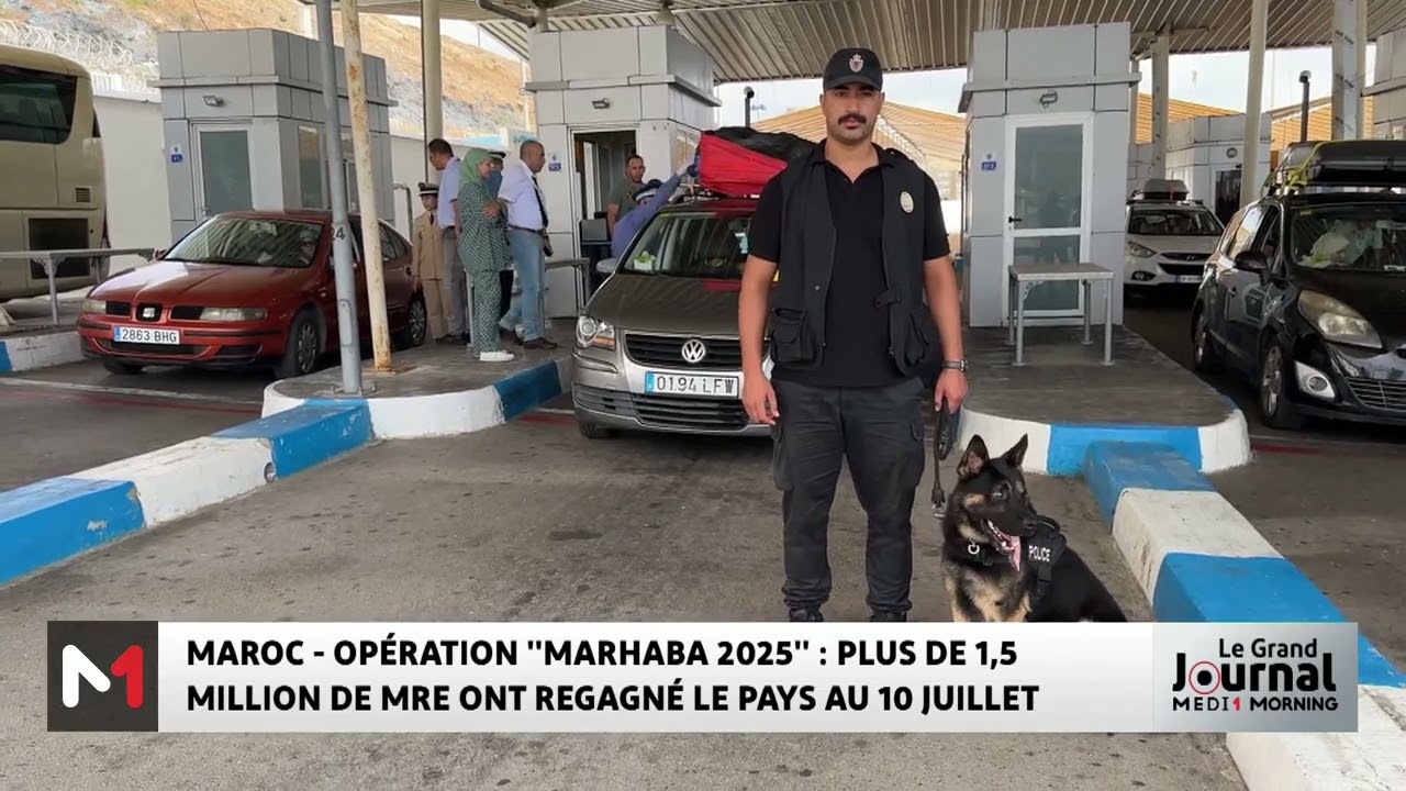 L´opération Marhaba 2025 bat son plein avec un pic enregistré le 14 juillet
