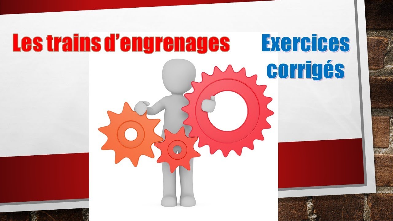 Train d'engrenages Exercices corrigés