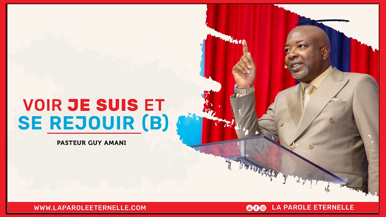 Voir Je suis et se r&eacute;jouir (B) Pasteur Guy Amani