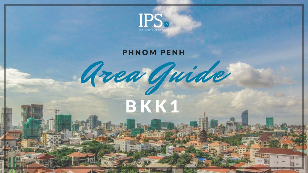 Phnom Penh Area Guide | BKK1 | IPS Cambodia