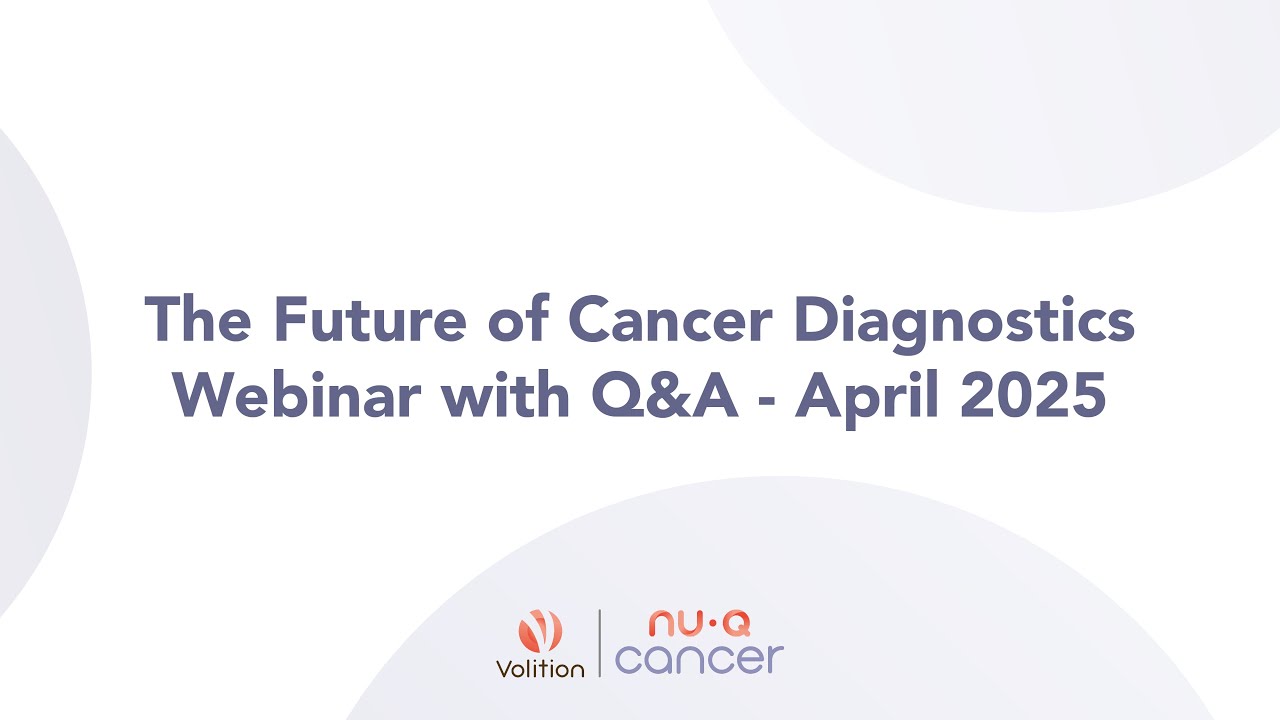 The Future of Cancer Diagnostics Webinar with Q&A - April 2025