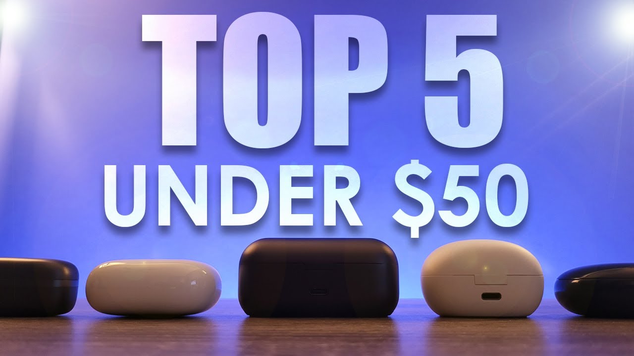 Top 5 Budget True Wireless Earbuds Under $50 of 2021