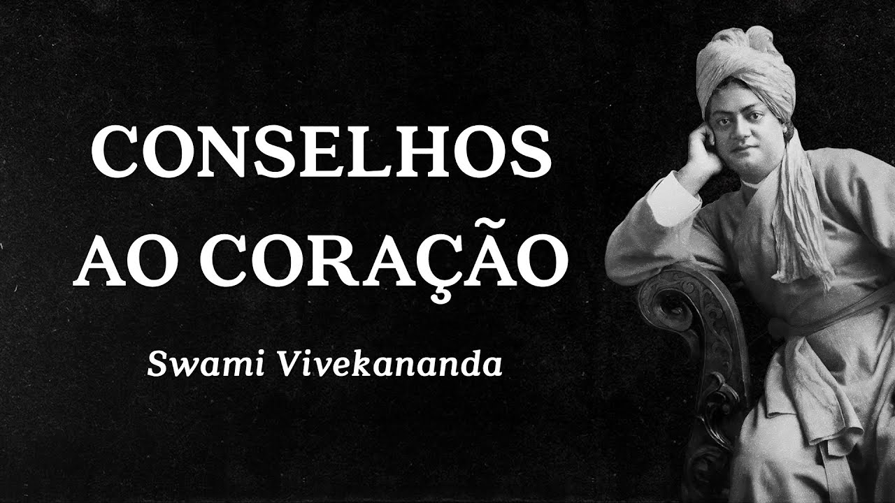 Swami Vivekananda - Conselhos ao Cora&ccedil;&atilde;o