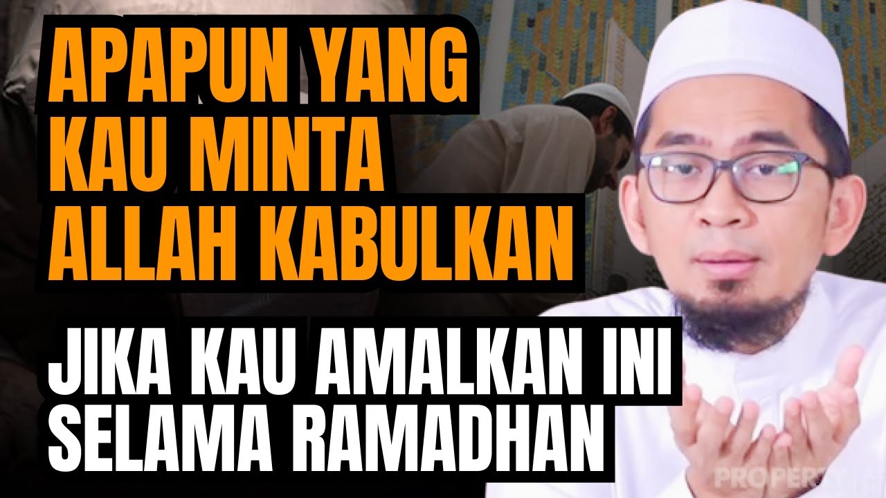 APAPUN YANG KAU MINTA ALLAH KABULKAN JIKA KAU AMALKAN INI SELAMA RAMADHAN - USTADZ ADI HIDAYAT