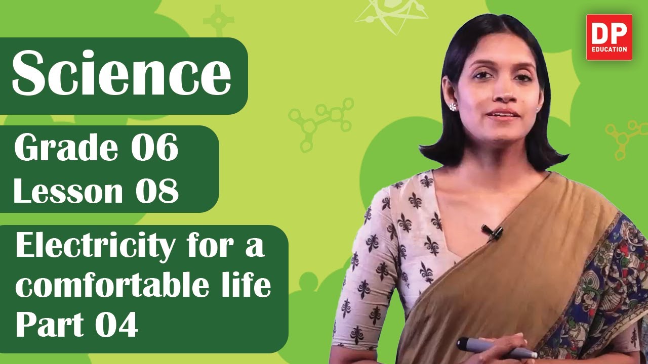 Lesson 08  -  Electricity for a comfortable life (Part 04) | Grade 06 Science in English