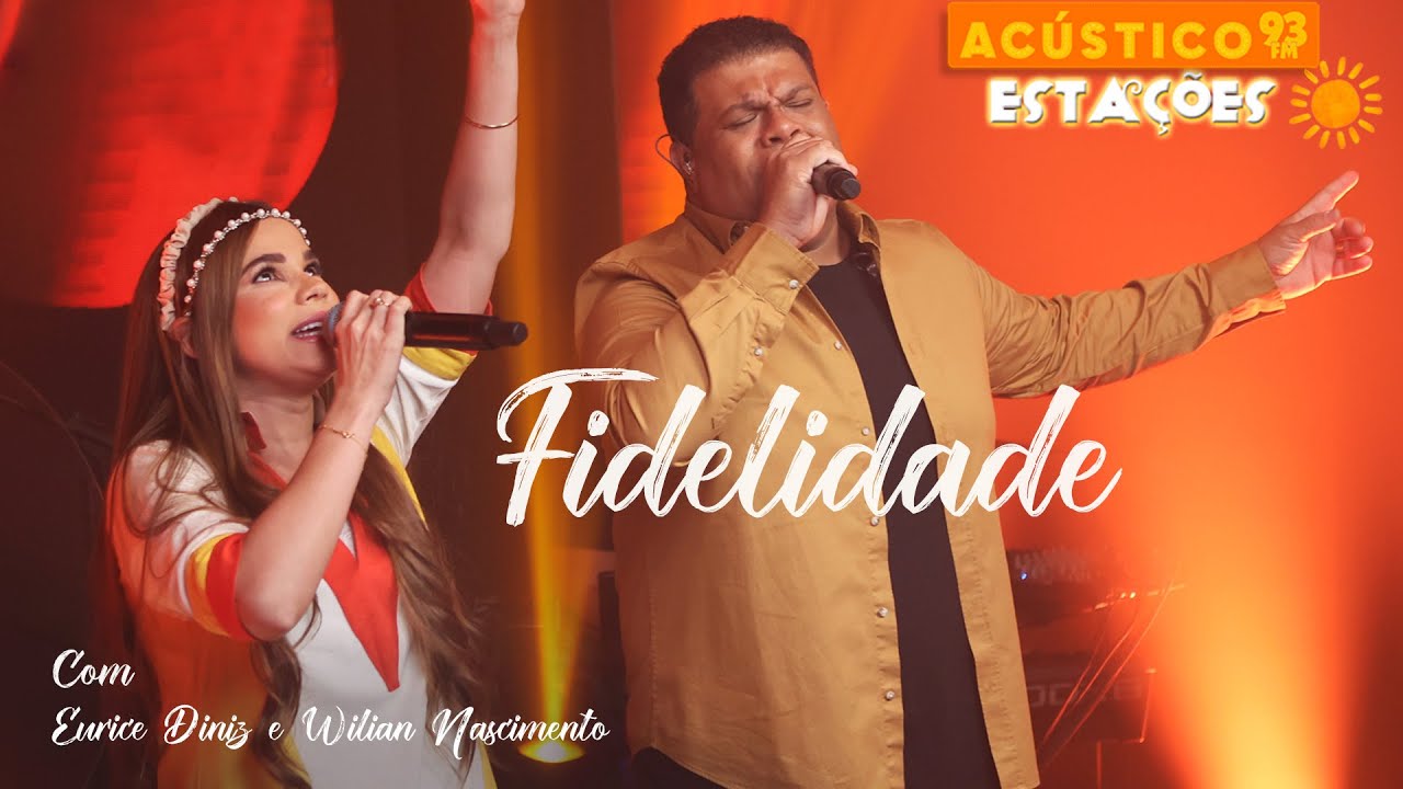 Eurice Diniz e Wilian Nascimento - Fidelidade  - Acústico 93 - Estações - Ao Vivo - 2024