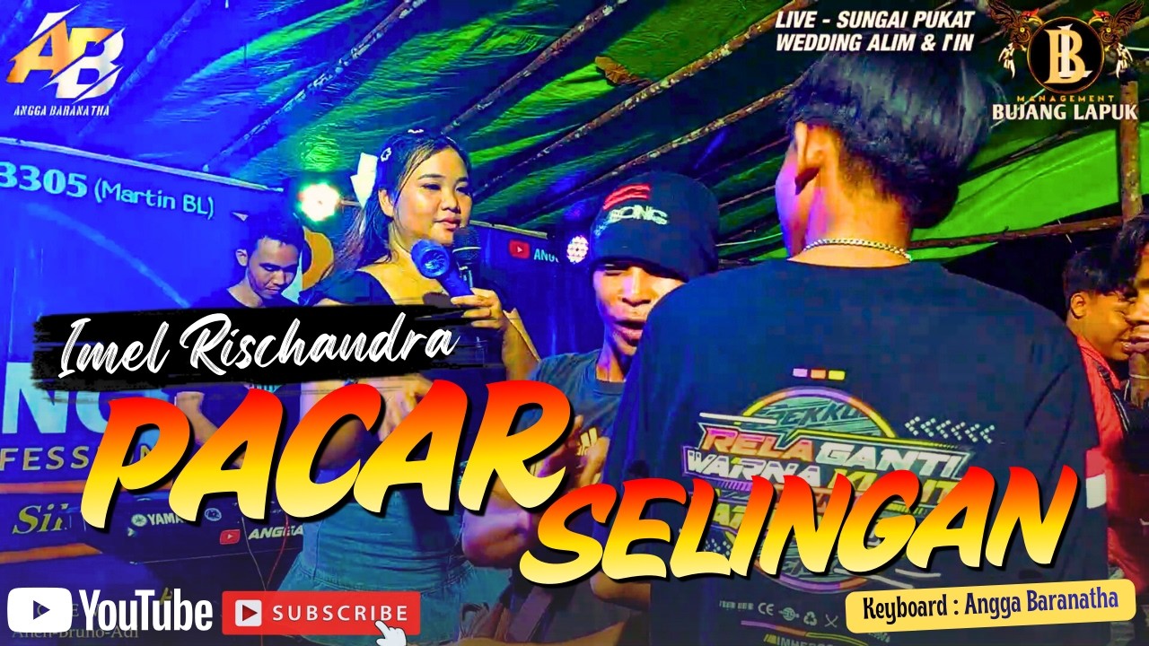 PACAR SELINGAN || IMEL RISCHANDRA feat BUJANG LAPUK GROUP 🔴 LIVE - WEDDING AT SUNGAI PUKAT 🔥